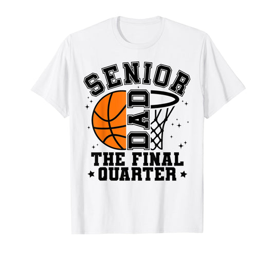 Senior Basketball Dad 2026 The Final Quarter Class of 2026 T-Shirt