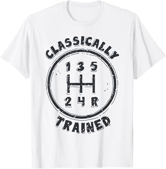 Classically Trained Funny Manual Transmission T-Shirt