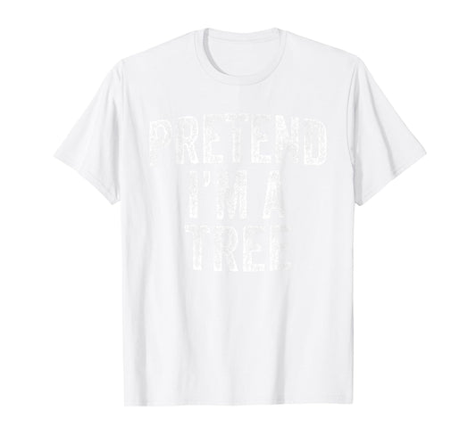 Pretend I'm A Tree Costume Family Lazy Halloween Party Tree T-Shirt