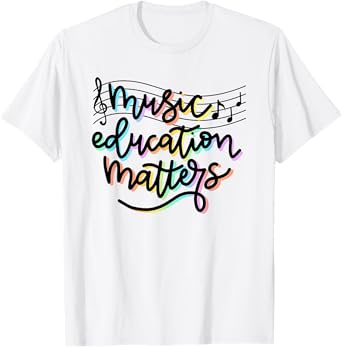 Music Education Matters Music Teacher Appreciation Women T-Shirt