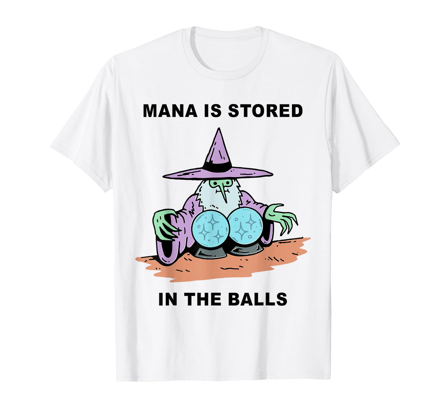Mana Is Stored In The Balls T-Shirt