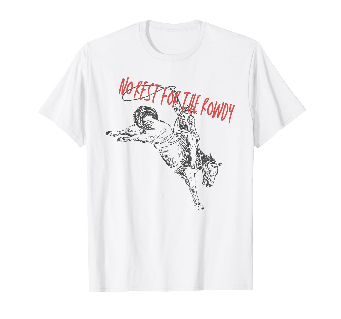 Retro Funny No Rest For The Rowdy Rodeo Western Cowboys T-Shirt