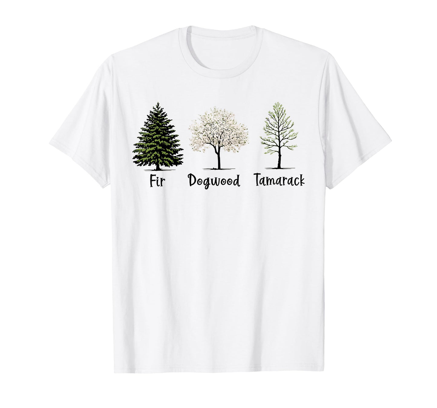 Funny Fir Dogwood Tamarack Tree Lovers Nature Design T-Shirt