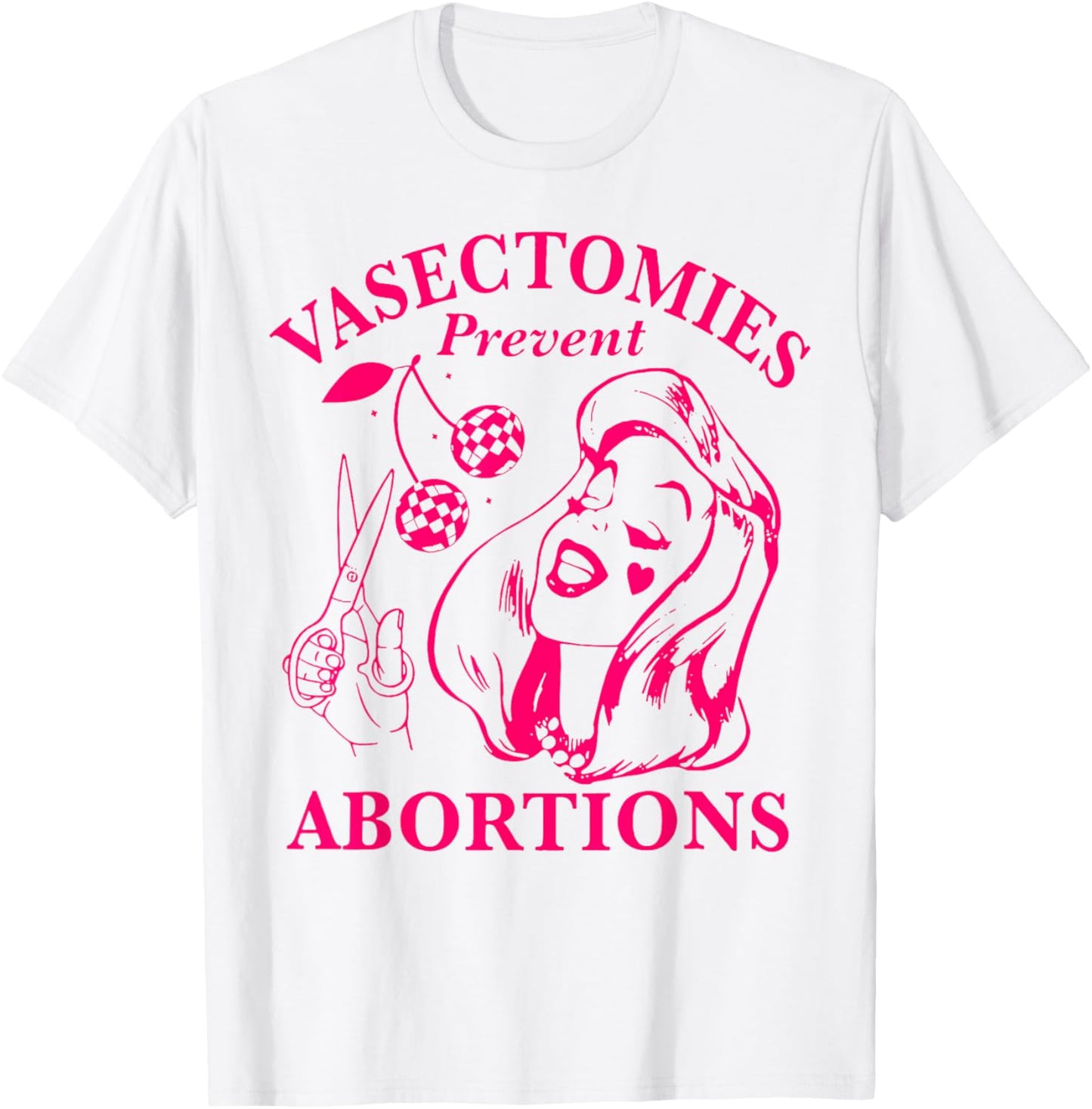 Vasectomies Prevent Abortions T-Shirt