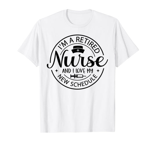Womens Retired Nurse Nursing Retirements My New Schedule T-Shirt