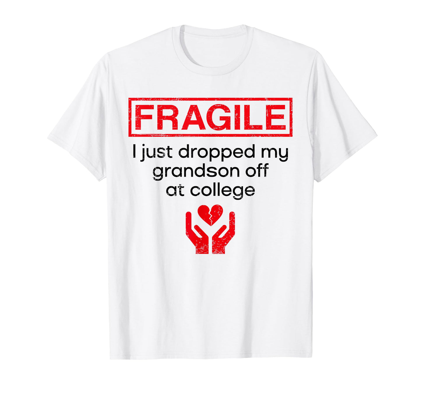 Fragile I Just Dropped Grandson Off at College Grandma T-Shirt