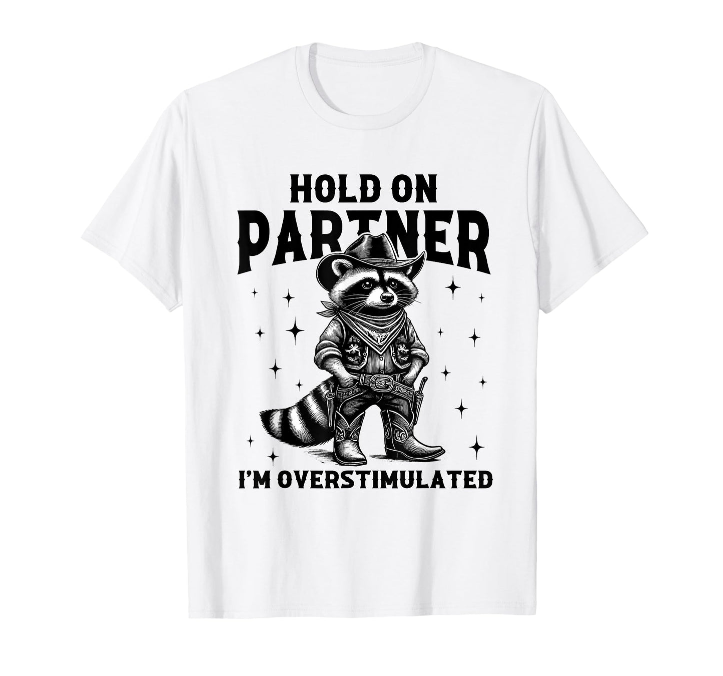 Hold On Partner I'm Overstimulated Vintage Raccoon Cowboy T-Shirt
