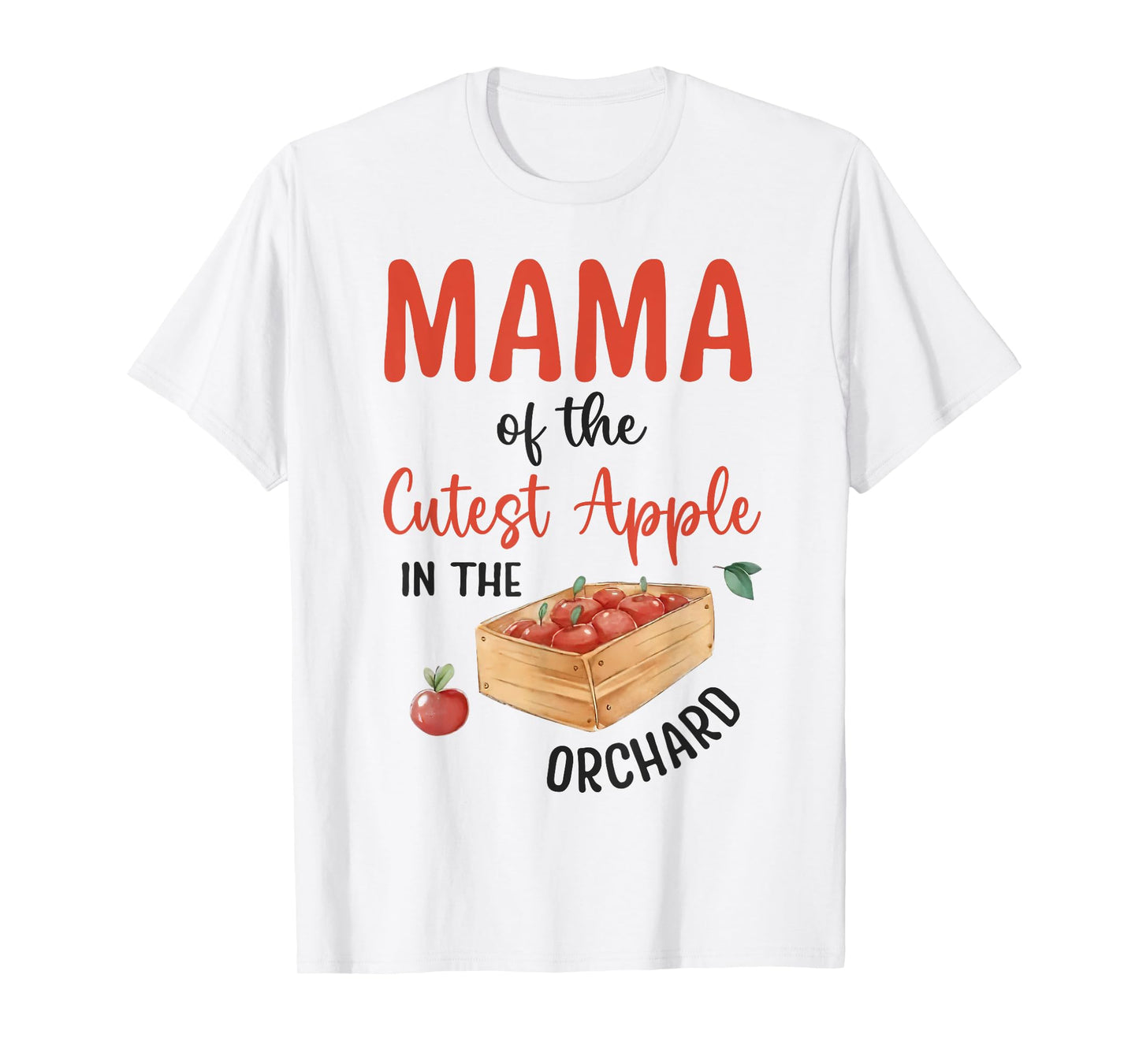 Mama Of The Cutest Apple In The Orchard Apple Picking Crew T-Shirt
