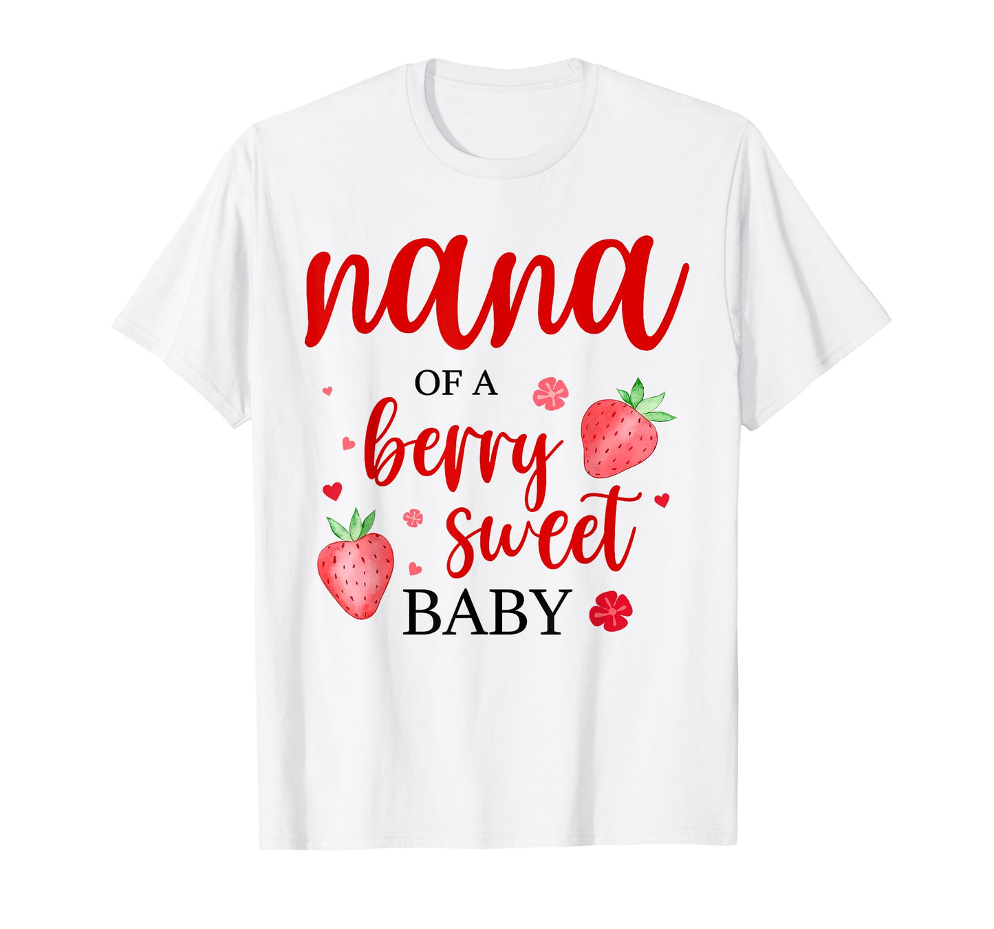Nana Of A Berry Sweet One Strawberry Baby First Birthday T-Shirt