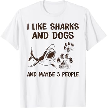 I like sharks and dogs and maybe 3 people T-Shirt