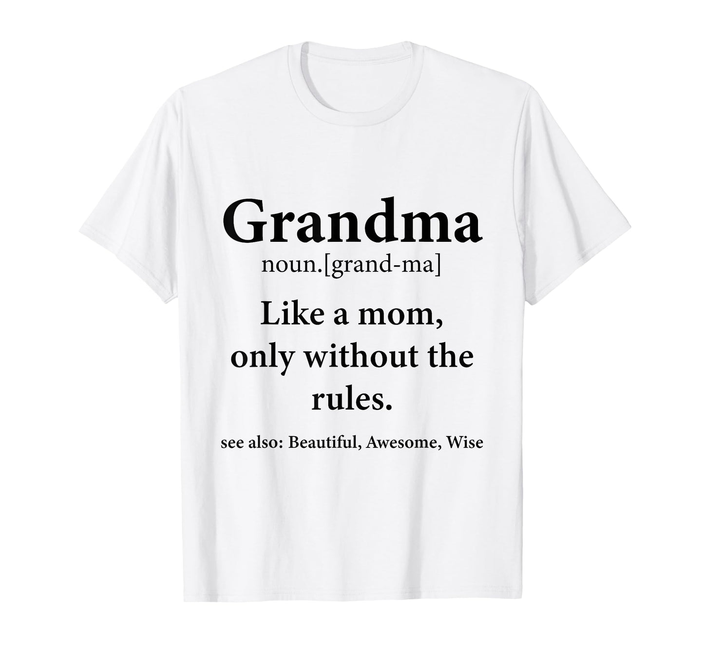 Grandma Definition Like Mom Without Rules Funny Grandmother T-Shirt