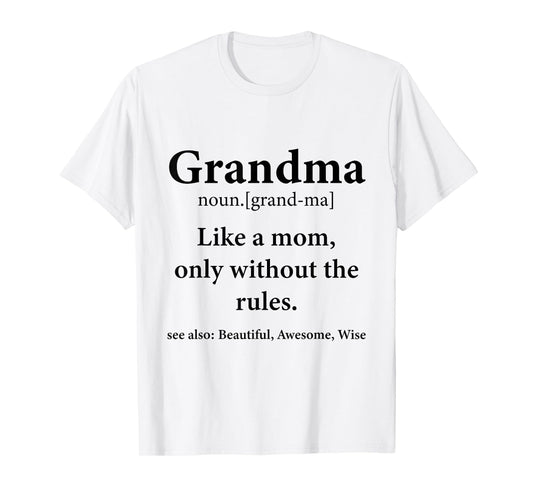 Grandma Definition Like Mom Without Rules Funny Grandmother T-Shirt