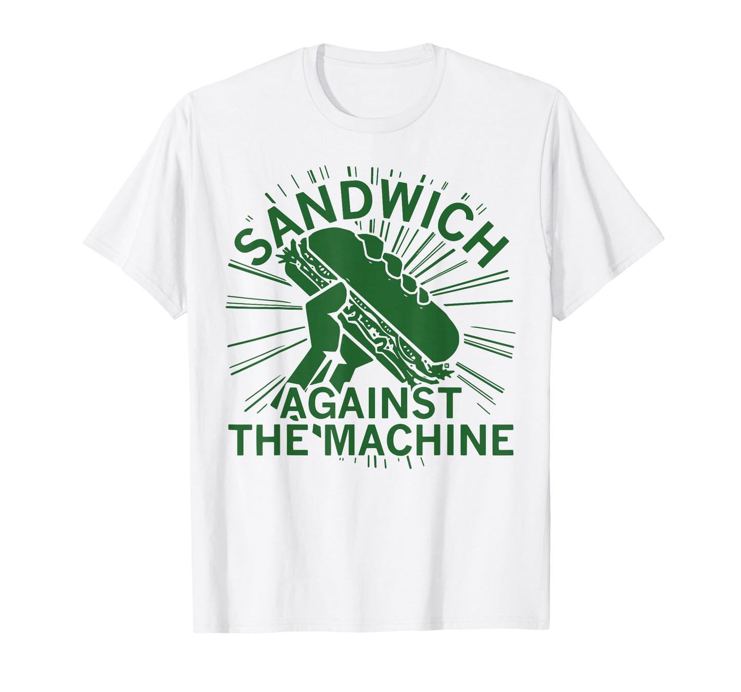 Sandwich Against The Machine for Men Women T-Shirt