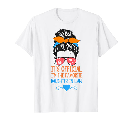 Messy Bun It's Official I'm The Favorite Daughter In Law T-Shirt