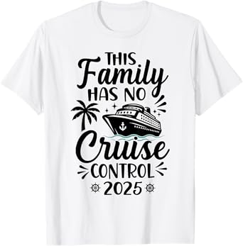 This Family Cruise Has No Control 2025 T-Shirt