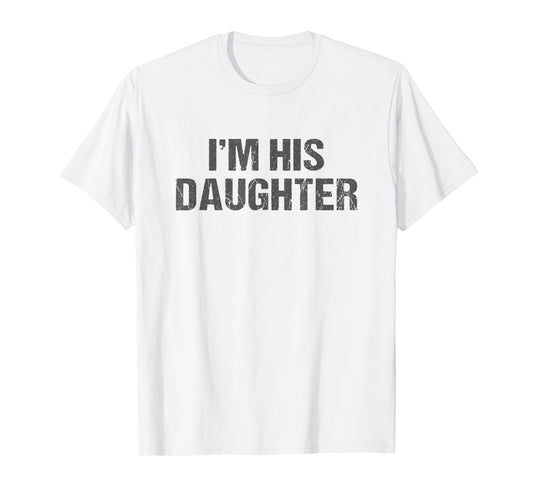 Awesome Like My Daughter I'm His Daughter Funny Dad Daughter T-Shirt
