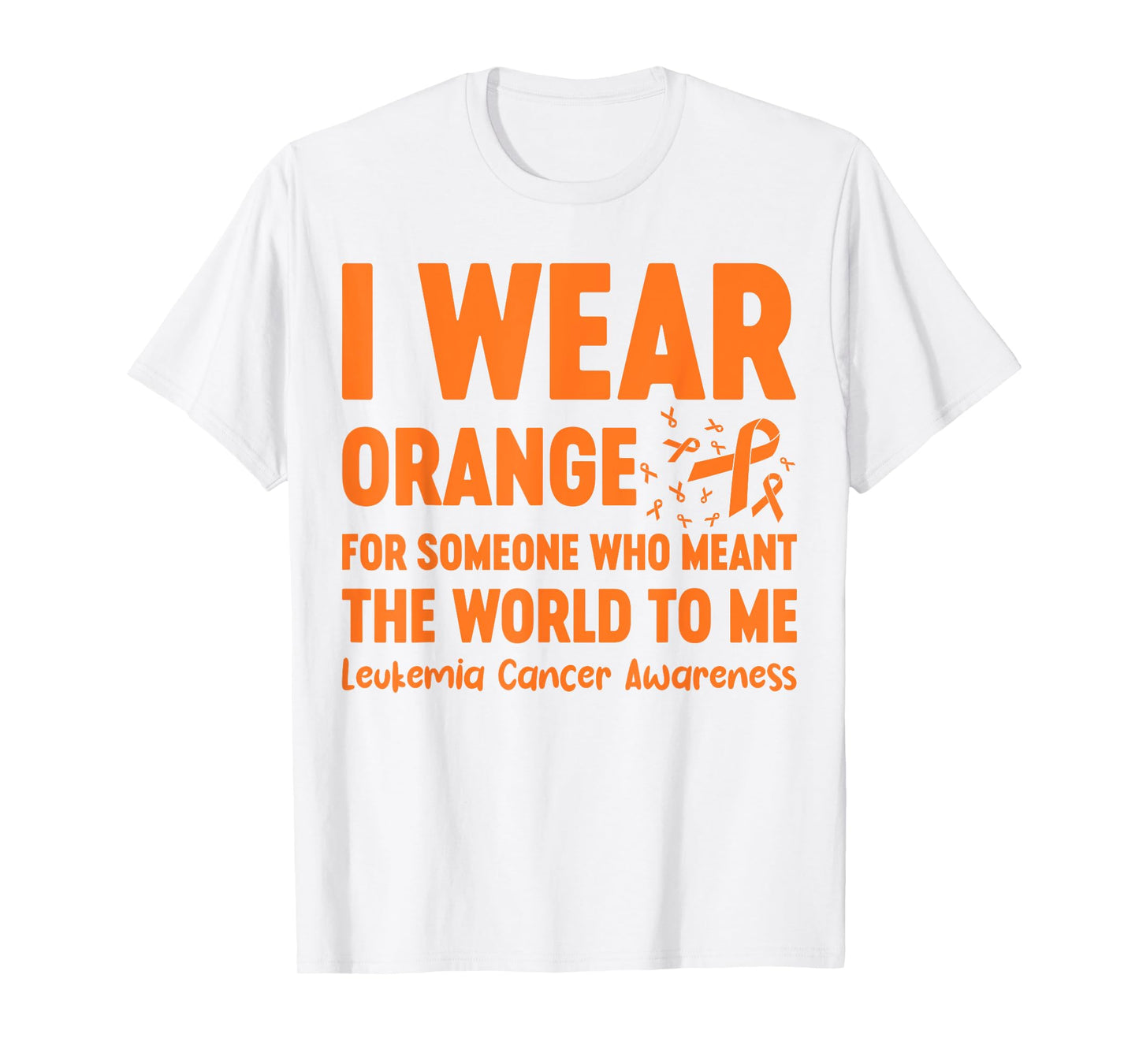 I Wear Orange For Someone Who Meant The World To Me T-Shirt