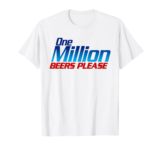 Funny One Million Beers Please Beer Enthusiast Drinking T-Shirt