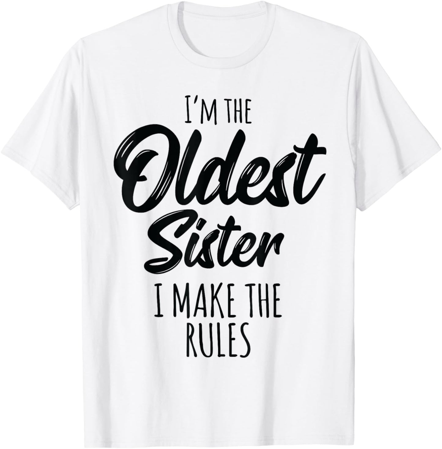 Oldest Sister I Make The Rules Funny Matching Sibling T-Shirt