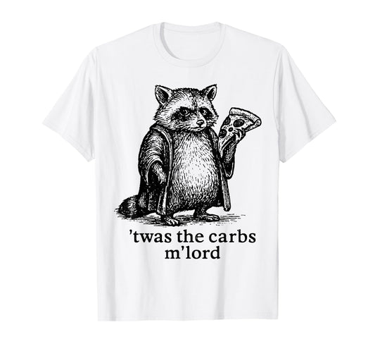 'TWAS The Carbs M'Lord Meme Gift Men Women Kid Funny Raccoon T-Shirt