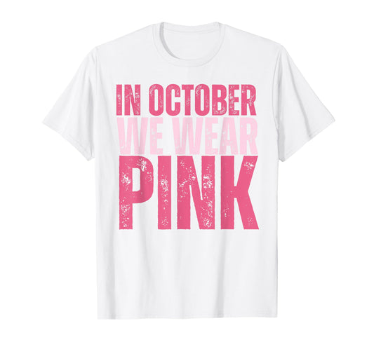 Breast Cancer Awareness Month in October We Wear Pink 2025 T-Shirt