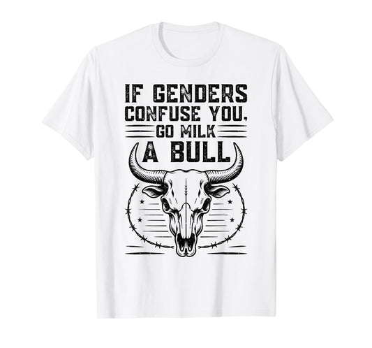 If Genders Confuse You Funny Go Milk A Bull Quote Vintage T-Shirt