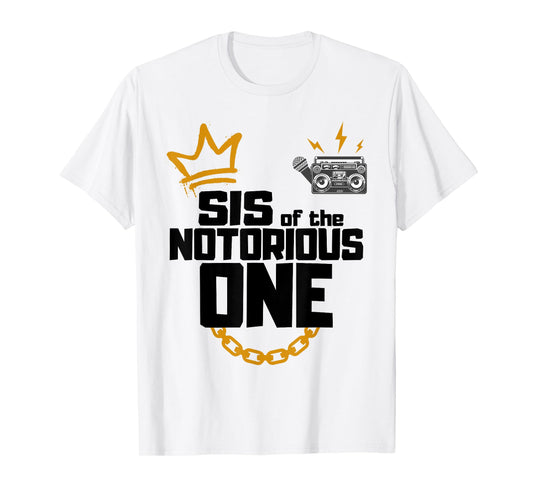 Sister Of The Notorious One Old School 1st Hip Hop Birthday T-Shirt