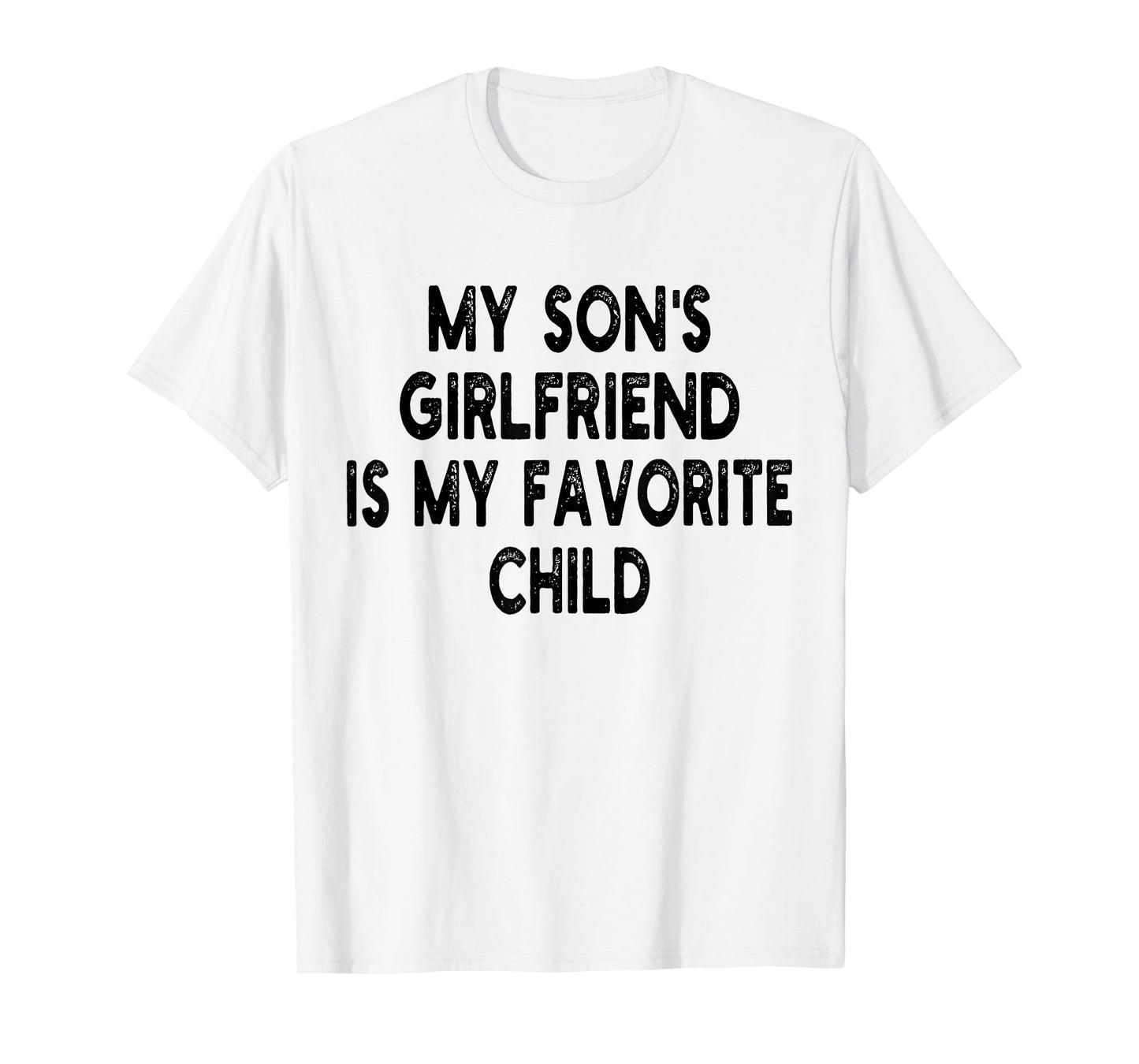 My Son's Girlfriend Is My Favorite Child Funny Dad And Mom T-Shirt