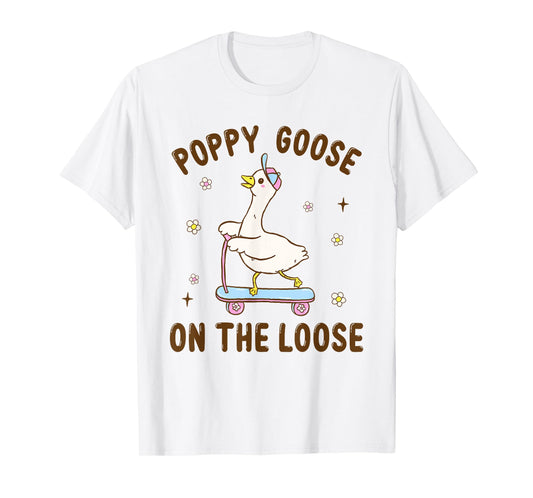 Poppy Goose On The Loose Funny Birthday Matching Family T-Shirt