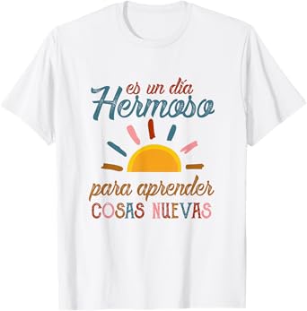 Es Un Dia Hermosa Para Aprender Cosas Nuevas Spanish Teacher T-Shirt for Men Women