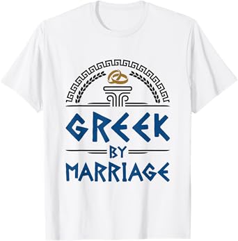 Greek Spouse Novelty Gifts and Apparel Greek By Marriage Funny In-Law Married Heritage T-Shirt