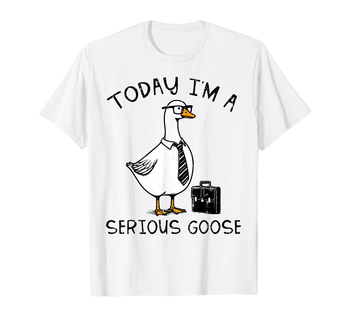 Today Im Serious Goose Briefcase Funny Silly Humor Dad Men T-Shirt