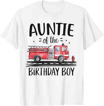 Auntie of the Birthday Boy Fire Truck Firefighter Aunt Bday T-Shirt