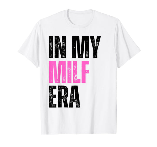 Retro Vintage In My Milf Era Funny Milf Mom Saying Quote Mom T-Shirt
