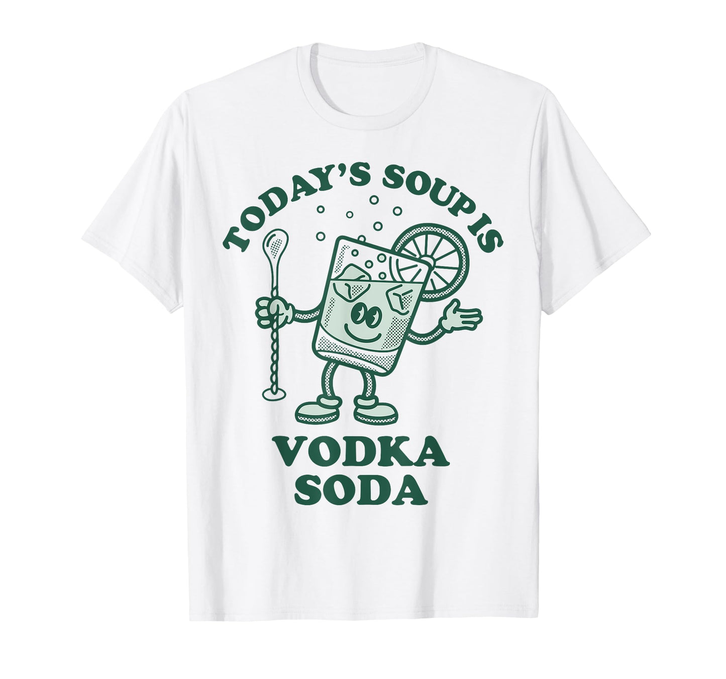 Today's Soup Is Vodka Soda T-Shirt