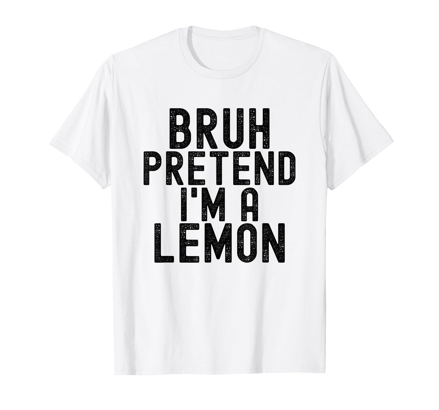 Bruh Pretend I'm A Lemon Funny Halloween Costume Men Women T-Shirt