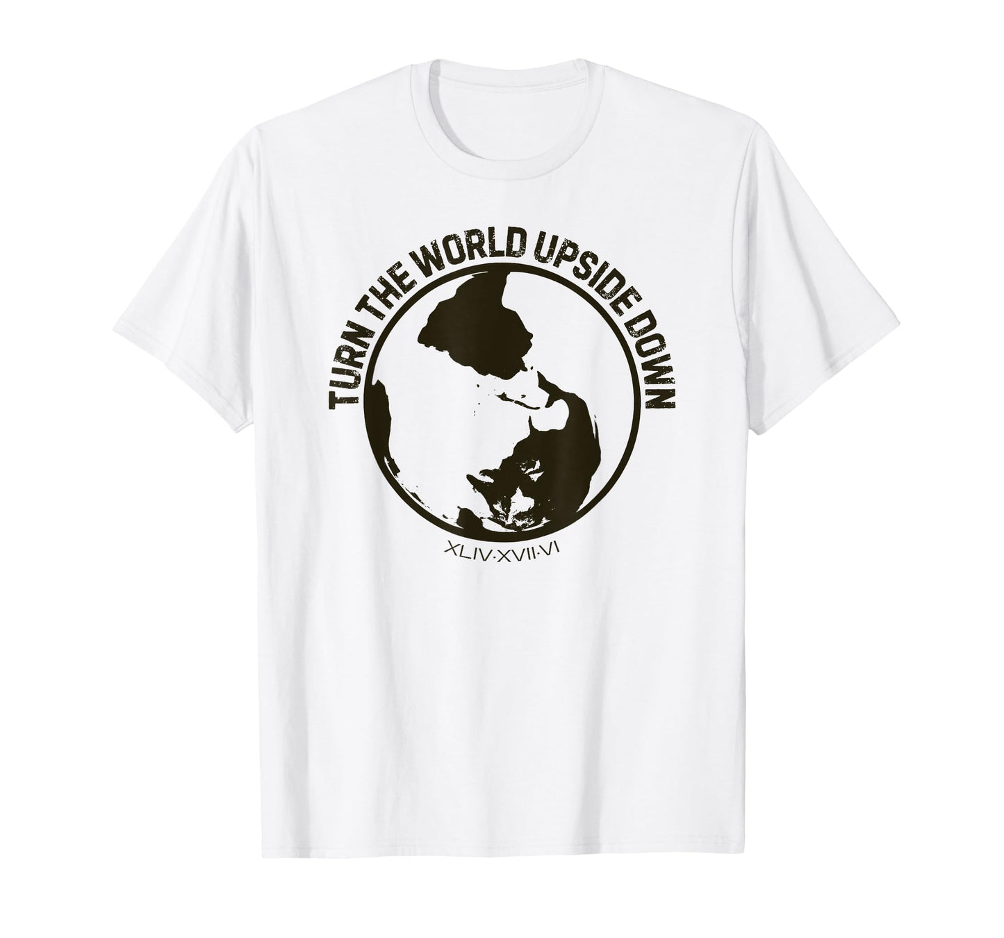 Turn the World Upside Down Acts 17:6 Gospel Christian Earth T-Shirt