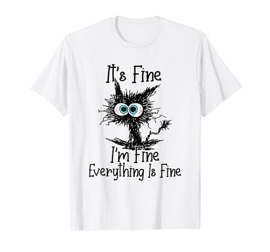 Funny Black Cat It's Fine I'm Fine Everything Is Fine T-Shirt