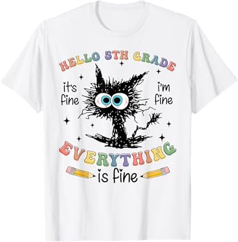 Black Cat Hello 5th Grade Its Fine Im Fine Everything Fine T-Shirt