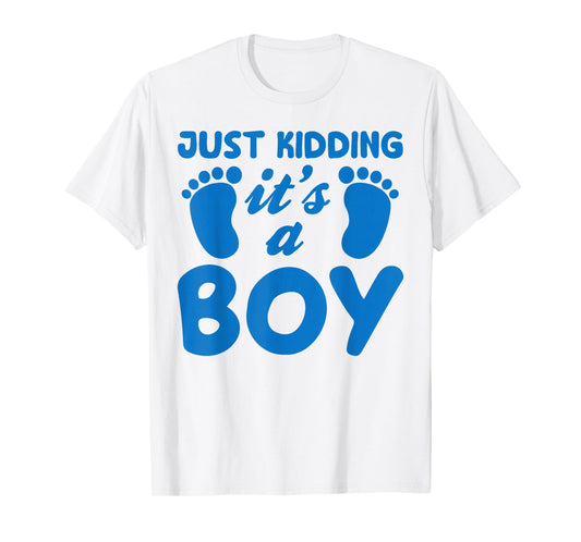 Just Kidding It's a Boy Funny Pink Gender Reveal Party Day T-Shirt