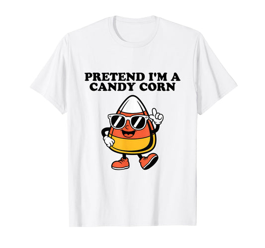 Pretend I'm A Candy Corn Easy Halloween Costume Funny T-Shirt