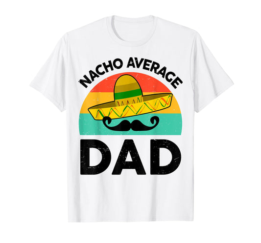 Mens Vintage Mexican Shirt Nacho Average Dad Mexican Fathers Day T-Shirt