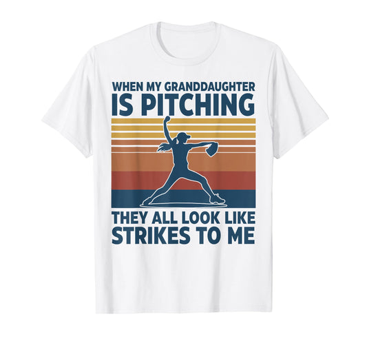 When My Granddaughter Is Pitching They All Look Like Strikes T-Shirt
