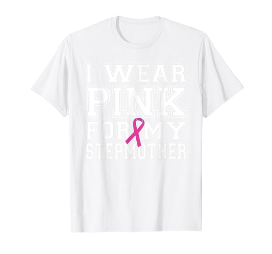 I Wear Pink for My Stepmother Breast Cancer Awareness T-Shirt