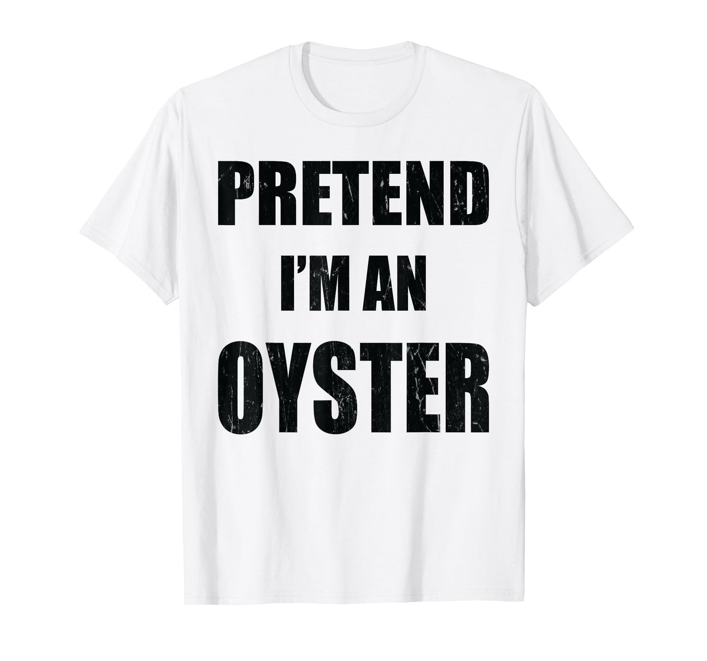 Pretend I'm An Oyster Lazy Easy Last Minute Costume T-Shirt