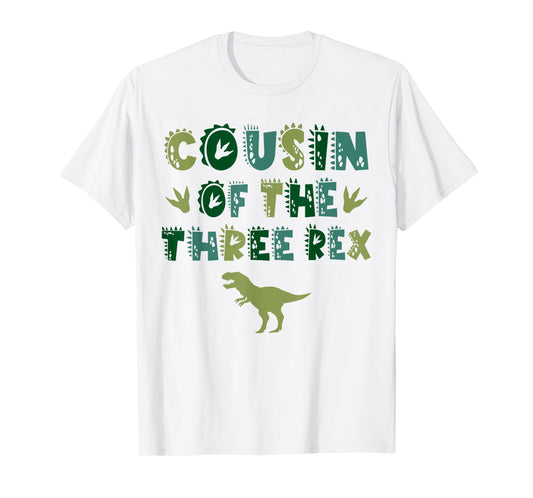 Cousin Of The Three Rex Birthday Shirts Dinosaur Family T-Shirt
