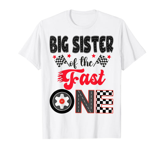 Big Sister Of The Fast One Car Racing Dad 1St Birthday Boy T-Shirt