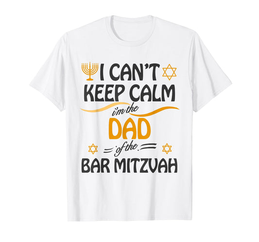 I Can't Keep Calm I'm The Dad of the Bar Mitzvah T-Shirt