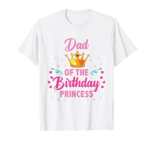 Dad Of The Birthday Princess T-Shirt