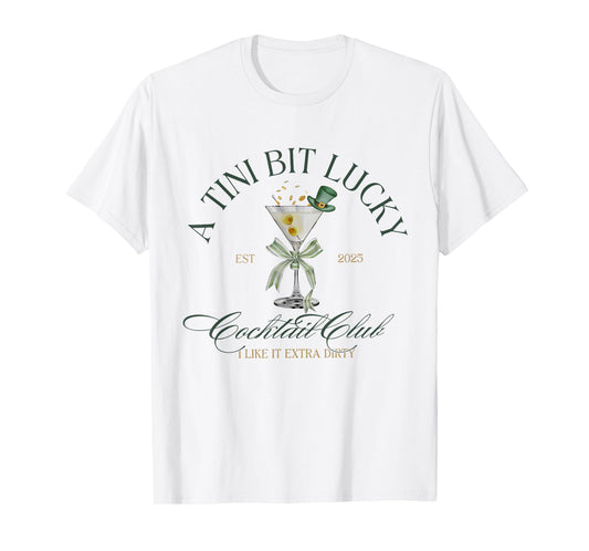 A Tini Bit Lucky Cocktail Club I Like It Extra Dirty T-Shirt